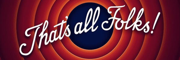 Yibbida yibbida, that’s all folks!